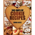 Cookies: 365 Days of Cookie Recipes (Cookie Cookbook, Cookie Recipe Book, Desserts, Sugar Cookie Recipe, Easy Baking Cookies, T