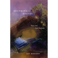 Becoming Poetry: Poets and Their Methods
