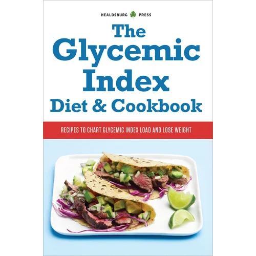 The Glycemic Index Diet & Cookbook: Recipes to Chart Glycemic Load and Lose Weight