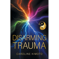 Disarming Trauma