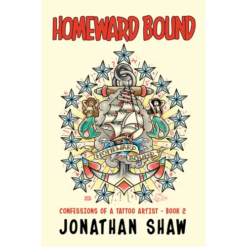 Homeward Bound: Confessions of a Tattoo Artist (Book 2)