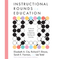 Instructional Rounds in Education: A Network Approach to Improving Teaching and Learning