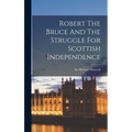 Robert The Bruce And The Struggle For Scottish Independence