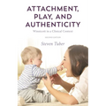 Attachment, Play, and Authenticity: Winnicott in a Clinical Context