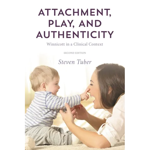 Attachment, Play, and Authenticity: Winnicott in a Clinical Context
