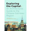 Exploring the Capital: An Architectural Guide to the Ottawa Region