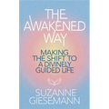 The Awakened Way: Making the Shift to a Divinely Guided Life