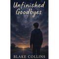 Unfinished Goodbyes