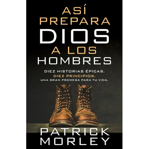 Así Prepara Dios a Los Hombres (How God Makes Men)