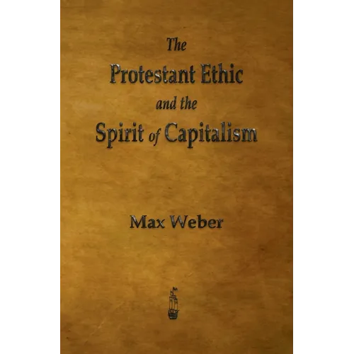 The Protestant Ethic and the Spirit of Capitalism