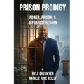 Prison Prodigy: Power, Prison, & a Purpose Reborn