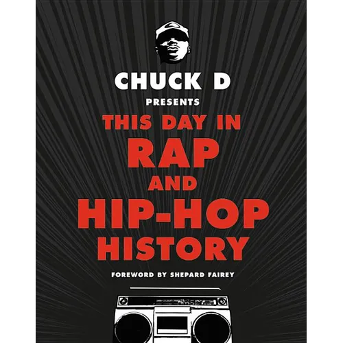 Chuck D Presents This Day in Rap and Hip-Hop History