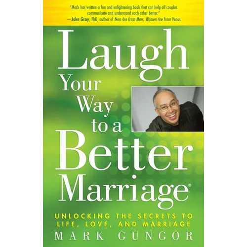 Laugh Your Way to a Better Marriage: Unlocking the Secrets to Life, Love, and Marriage