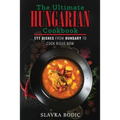 The Ultimate Hungarian Cookbook: 111 Dishes From Hungary To Cook Right Now