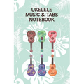 Ukelele Music & Tabs Notebook: Designed For Composition, Songwriting and Performance of Uke Players