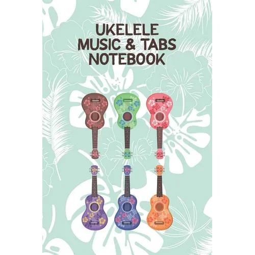Ukelele Music & Tabs Notebook: Designed For Composition, Songwriting and Performance of Uke Players