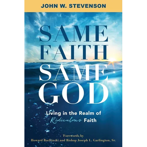 Same Faith, Same God - Living In The Realm of Ridiculous Faith