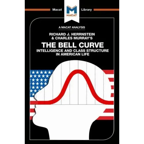 An Analysis of Richard J. Herrnstein and Charles Murray's the Bell Curve: Intelligence and Class Structure in American Life