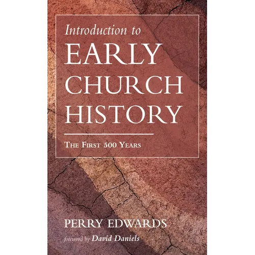 Introduction to Early Church History: The First 500 Years