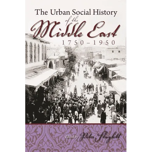 The Urban Social History of the Middle East, 1750-1950