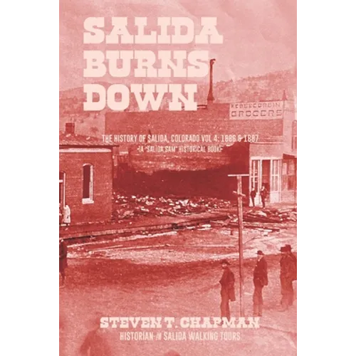 Salida Burns Down: The History of Salida, Colorado