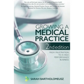 Growing a Medical Practice 2nd Edition: From frustration to a high performance business