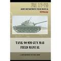 Tank 90-MM Gun M48 Field Manual: FM 17-79