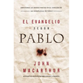 El Evangelio Según Pablo: Abrazando Las Buenas Nuevas En El Corazón de Las Enseñanzas de Pablo