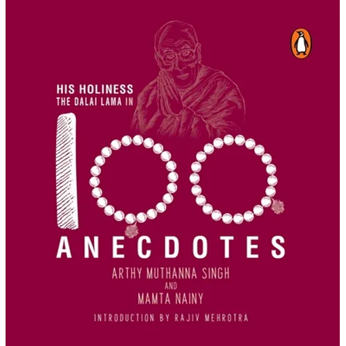 His Holiness the Dalai Lama in 100 Anecdotes