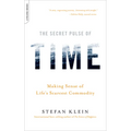 The Secret Pulse of Time: Making Sense of Life's Scarcest Commodity