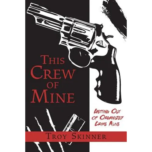 This Crew of Mine: Getting Out of Organized Crime Alive