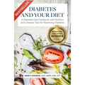Diabetes and Your Diet: A Diabetes Diet Cookbook with Nutrition and Lifestyle Tips for Reversing Diabetes