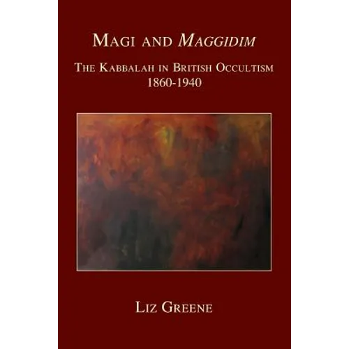 Magi and Maggidim: The Kabbalah in British Occultism 1860-1940