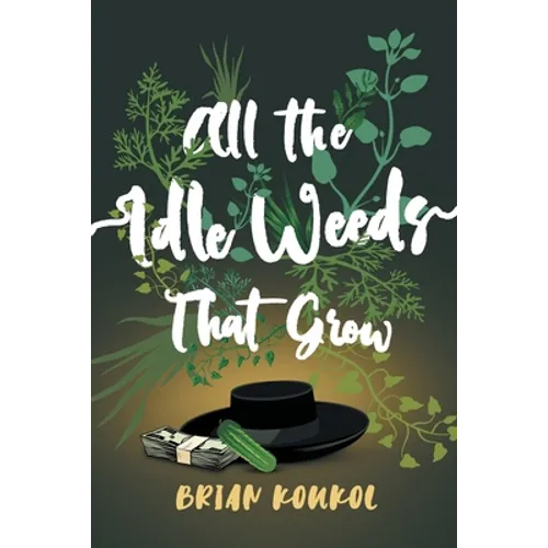 All the Idle Weeds That Grow