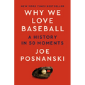 Why We Love Baseball: A History in 50 Moments