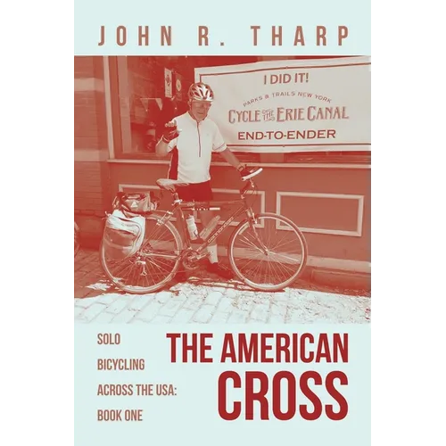 The American Cross: Solo Bicycling Across the USA: Book One