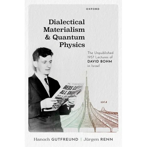 Dialectical Materialism and Quantum Physics: The Unpublished 1957 Lectures of David Bohm in Israel