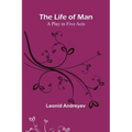 The Life of Man: A Play in Five Acts