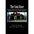 The Coin Store: A True Story of Drug Cartels, Mobsters, Cops and Agents