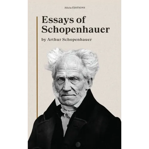 Essays of Schopenhauer: New Large Print Edition including a biographical note