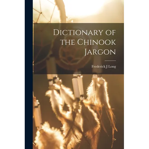 Dictionary of the Chinook Jargon