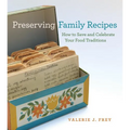 Preserving Family Recipes: How to Save and Celebrate Your Food Traditions