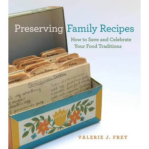 Preserving Family Recipes: How to Save and Celebrate Your Food Traditions