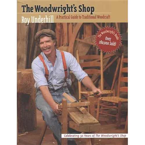 Woodwright's Shop: A Practical Guide to Traditional Woodcraft