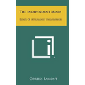 The Independent Mind: Essays Of A Humanist Philosopher