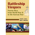 Battleship Vieques: Puerto Rico from World War II to the Korean War