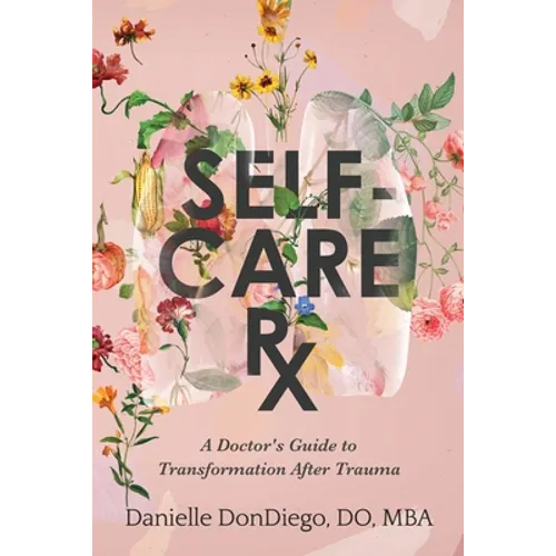 Self-Care Rx: A Doctor's Guide to Transformation After Trauma