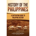 History of the Philippines: A Captivating Guide to Philippine History