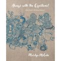 Always with the Questions: One Poet's Writing Manual