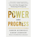Power and Progress: Our Thousand-Year Struggle Over Technology and Prosperity